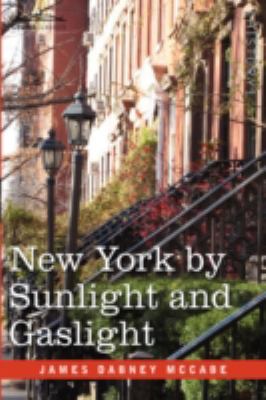 New York by Sunlight and Gaslight: A Work Descr... 1605202983 Book Cover