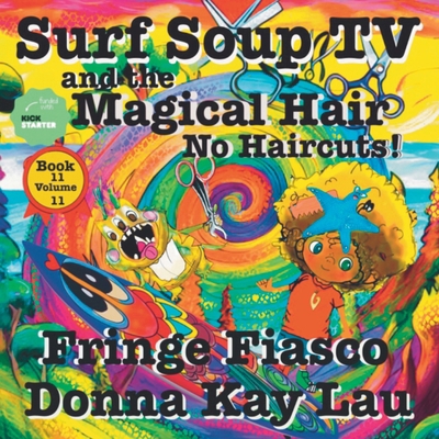 Surf Soup TV and the Magical Hair: No Haircuts!... [Large Print] 1956022805 Book Cover