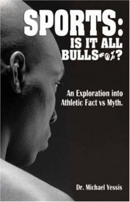Sports Is It All Bs?: Dr. Yessis Blows the Whis... 1930546777 Book Cover