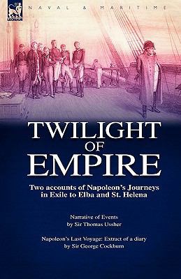 Twilight of Empire: Two Accounts of Napoleon's ... 1846776481 Book Cover