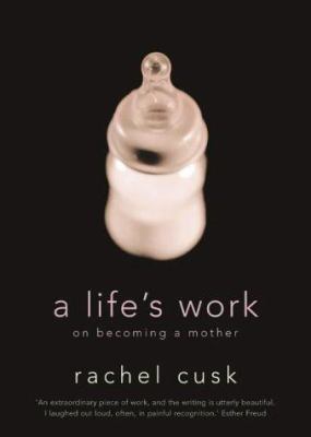 A Life's Work On Becoming A Mother 1841154865 Book Cover