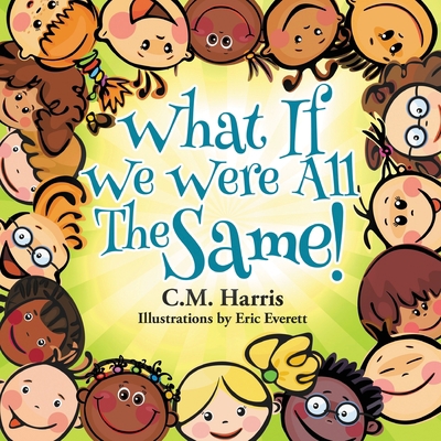 What If We Were All The Same!: A Children's Boo... 1733152474 Book Cover
