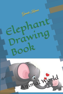 Elephant Drawing Book: Animal World B09SBYCL1R Book Cover