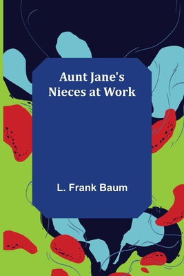 Aunt Jane's Nieces at Work 9356089086 Book Cover