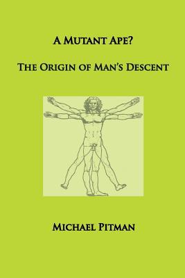 A Mutant Ape? The Origin of Man's Descent 1999966457 Book Cover