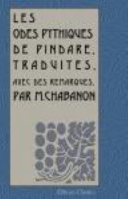 Les odes pythiques de Pindare: Traduites, avec ... 1421217775 Book Cover