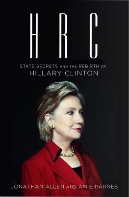 HRC: State Secrets and the Rebirth of Hillary C... 0091954487 Book Cover