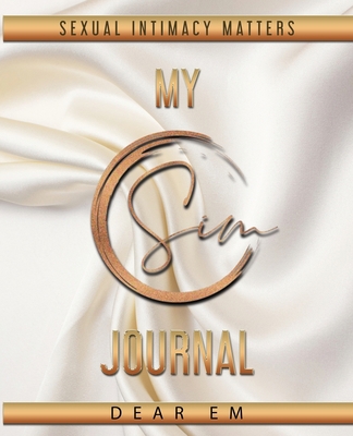 My SIM Journal: Sexual Intimacy Matters 1736561537 Book Cover
