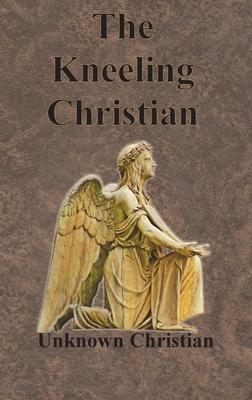 The Kneeling Christian 1640322965 Book Cover