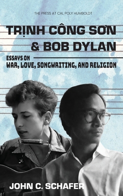 Trinh Cong Son and Bob Dylan: Essays on War, Lo... 1962081060 Book Cover