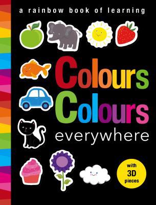 Colours Colours everywhere: A rainbow book of l... 1848574827 Book Cover