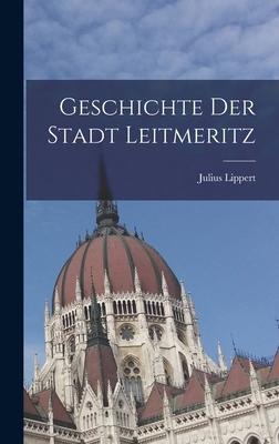 Geschichte Der Stadt Leitmeritz [German] 101713135X Book Cover