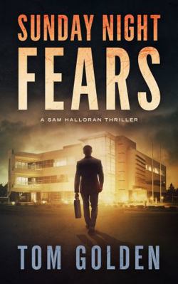 Sunday Night Fears (A Sam Halloran Thriller) 0999436325 Book Cover