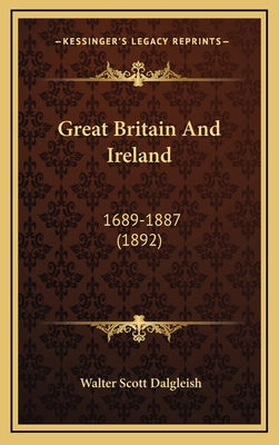 Great Britain and Ireland: 1689-1887 (1892) 1164766961 Book Cover