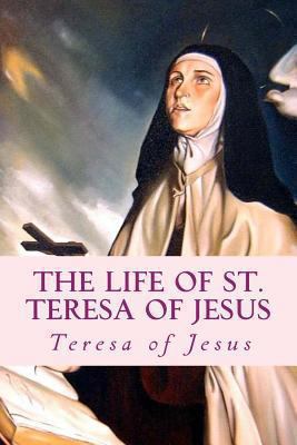 The Life of St. Teresa of Jesus: Autobiography 1783362480 Book Cover