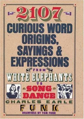 2107 Curious Word Origins, Sayings & Expression... 0883658453 Book Cover