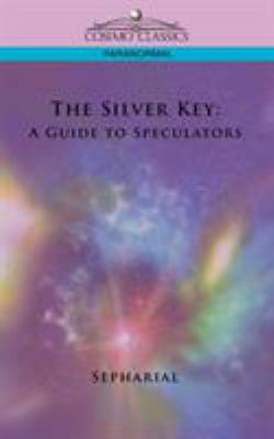 The Silver Key: A Guide to Speculators 1596056290 Book Cover