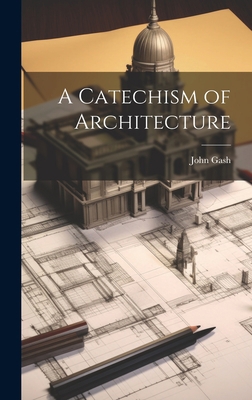 A Catechism of Architecture 1020897732 Book Cover