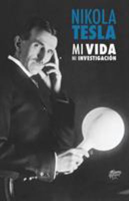 Nikola Tesla: Mi Vida, Mi Investigación [Spanish] 9888412213 Book Cover