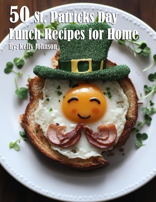 50 St. Patrick's Day Lunch Recipes for Home B0DBX7KCMD Book Cover