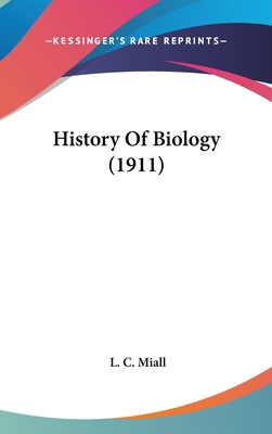 History Of Biology (1911) 0548973326 Book Cover