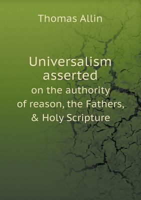 Universalism asserted on the authority of reaso... 5518649819 Book Cover