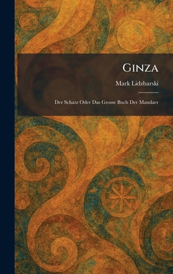 Ginza: Der Schatz Oder Das Grosse Buch Der Mandaer [German] 1025679814 Book Cover
