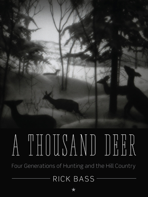 A Thousand Deer: Four Generations of Hunting an... 0292756283 Book Cover