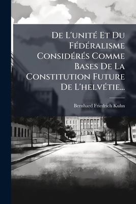 De L'unité Et Du Fédéralisme Considérés Comme B... [French] 1247838641 Book Cover