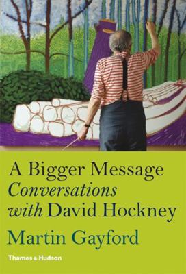 A Bigger Message: Conversations with David Hockney 0500238871 Book Cover
