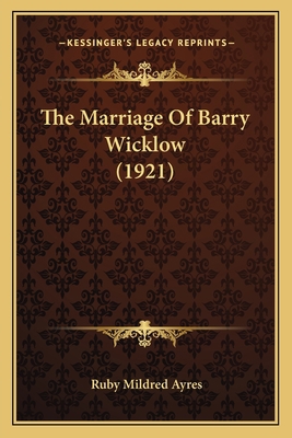 The Marriage Of Barry Wicklow (1921) 1167216377 Book Cover