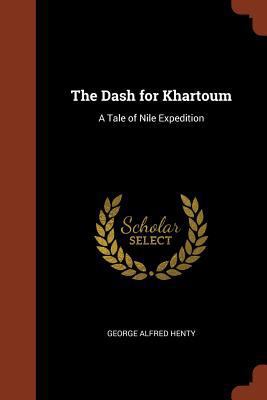 The Dash for Khartoum: A Tale of Nile Expedition 1374938238 Book Cover