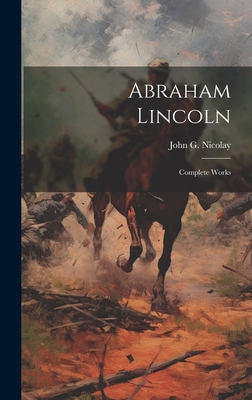 Abraham Lincoln; Complete Works 102001704X Book Cover