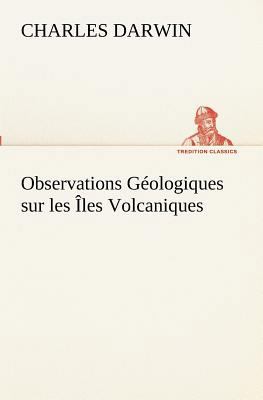 Observations Géologiques sur les Îles Volcaniques [French] 3849131106 Book Cover