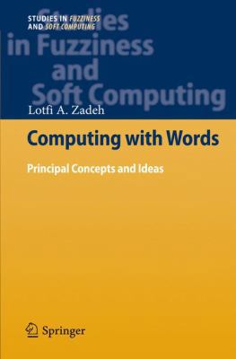 Computing with Words: Principal Concepts and Ideas 3642436498 Book Cover