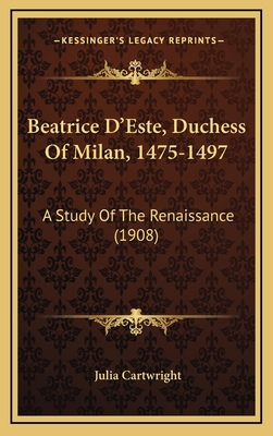 Beatrice D'Este, Duchess of Milan, 1475-1497: A... 1164410326 Book Cover