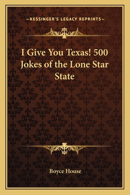 I Give You Texas! 500 Jokes of the Lone Star State 1162749687 Book Cover