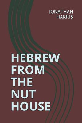 Hebrew from the Nut House 1790231906 Book Cover