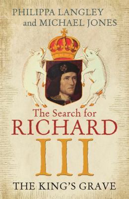 The King's Grave: The Search for Richard III 1848548931 Book Cover