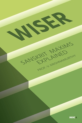Wiser: Sanskrit Maxims Explained 1638066647 Book Cover