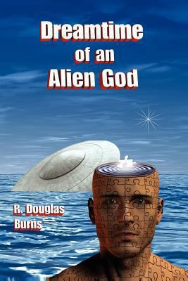Dreamtime of an Alien God 0615702384 Book Cover