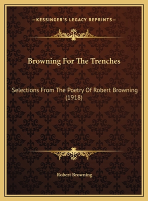 Browning For The Trenches: Selections From The ... 116957212X Book Cover