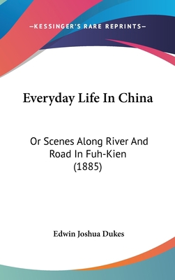 Everyday Life in China: Or Scenes Along River a... 143694239X Book Cover
