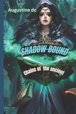 Shadow bound: Chains of the ancient B0FFBKGZW9 Book Cover