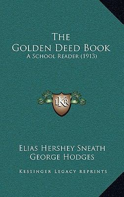 The Golden Deed Book: A School Reader (1913) 116522707X Book Cover