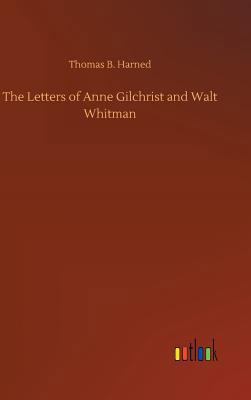 The Letters of Anne Gilchrist and Walt Whitman 3732655016 Book Cover