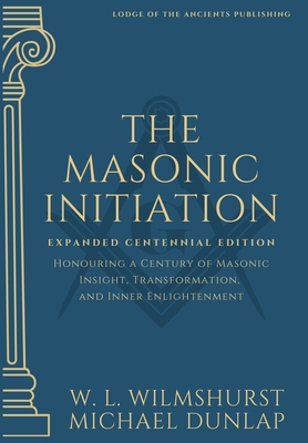 The Masonic Initiation: Expanded Centennial Edi... 1763797724 Book Cover