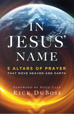 In Jesus' Name: 5 Altars of Prayer That Move He... 0800763653 Book Cover