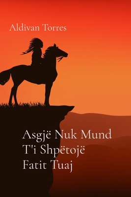 Asgjë Nuk Mund T'i Shpëtojë Fatit Tuaj [Albanian] 6598750423 Book Cover