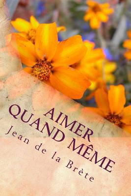 Aimer quand meme [French] 1519436904 Book Cover